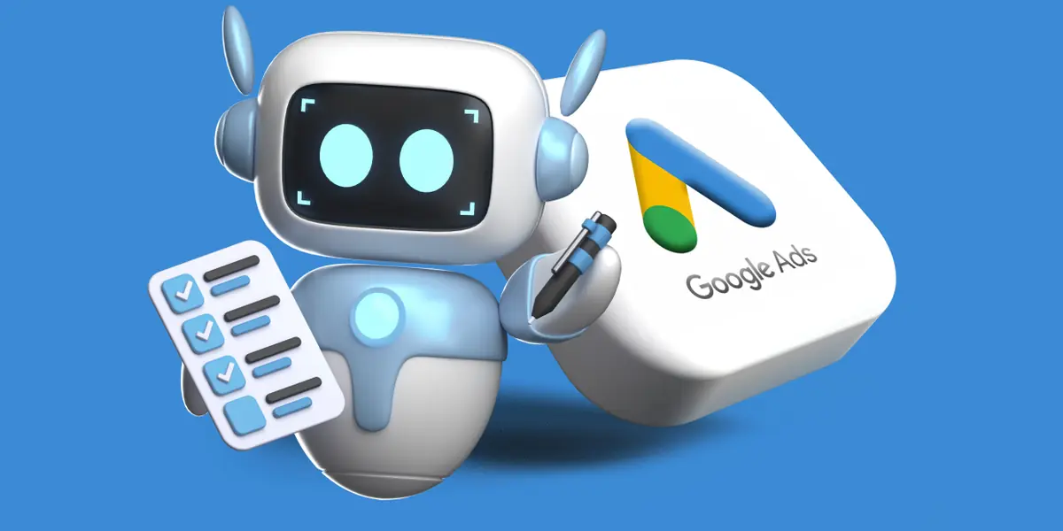 Three-dimensional illustration on a blue background showing a small white and light-blue robot holding a pen and a checklist with four ticked boxes, next to a white rounded cube carrying the Google Ads logo